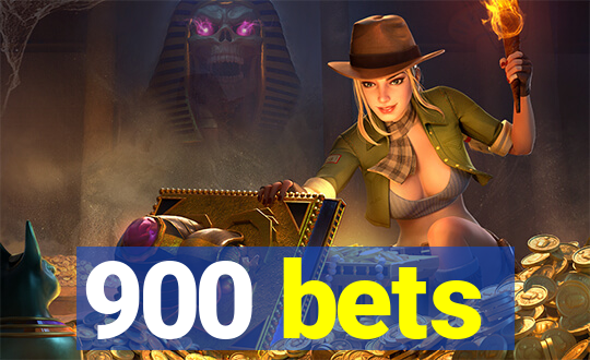 900 bets